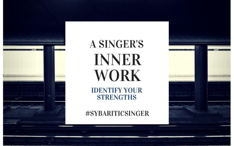 A Singer's Inner Work | Identify Your Strengths | Sybaritic Singer