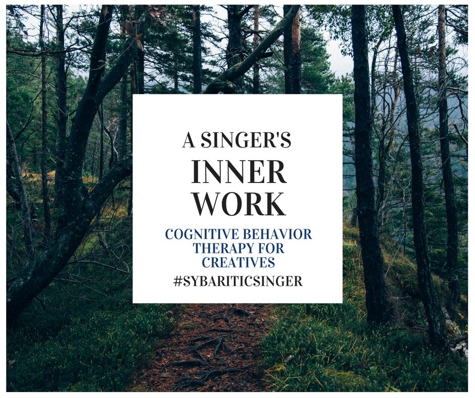 A Singer's Inner Work | Cognitive Behavior Therapy | Sybaritic Singer