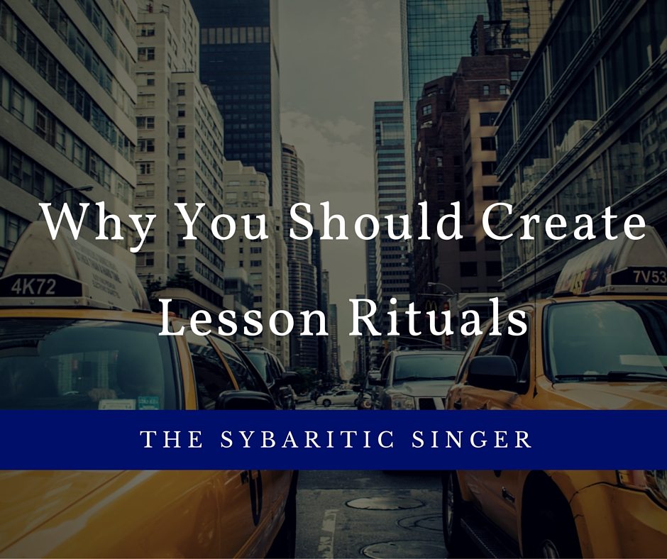 Creating Lesson Rituals | Sybaritic Singer