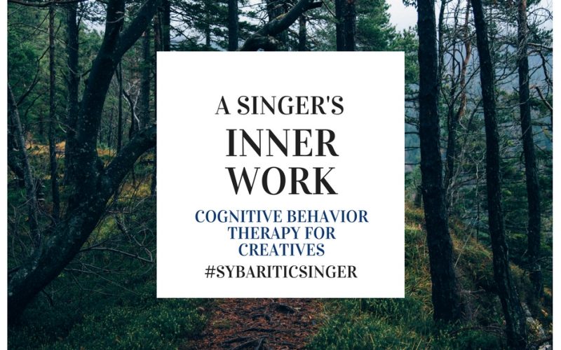 A Singer's Inner Work | Cognitive Behavior Therapy | Sybaritic Singer