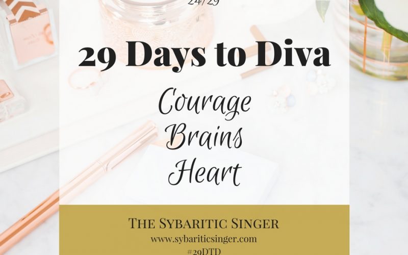 29 Days to Diva | #29DTD | Courage | Fear | Sybaritic Singer | www.sybariticsinger.com