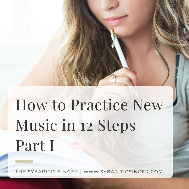 How to Practice New Music in 12 Steps | Part 1 | Sybaritic Singer