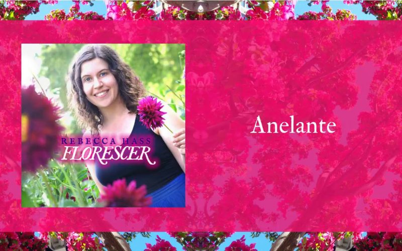 Rebecca Hass | "Florescer" | Review by Austin Franklin | Sybaritic Singer